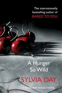 A Hunger So Wild (Renegade Angels #2)