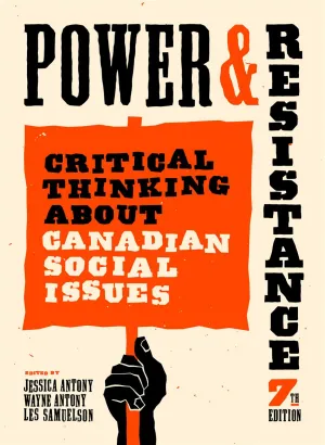 Power and Resistance, 7th Ed : Critical Thinking About Canadian Social Issues